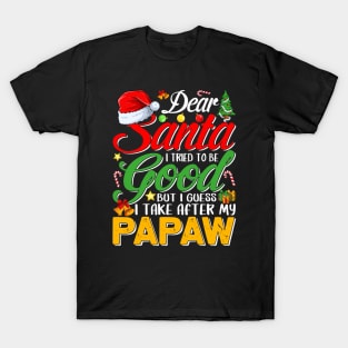 Dear Santa I Tried To Be Good But I Take After My Papaw T-Shirt